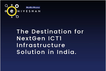 Niveshan: The Destination for NextGen ICT1 Infrastructure Solution in India
